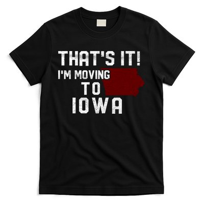 That's It I'm Moving To Iowa Map Funny Iowa Lover T-Shirt