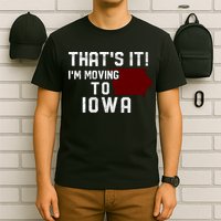 That's It I'm Moving To Iowa Map Funny Iowa Lover T-Shirt