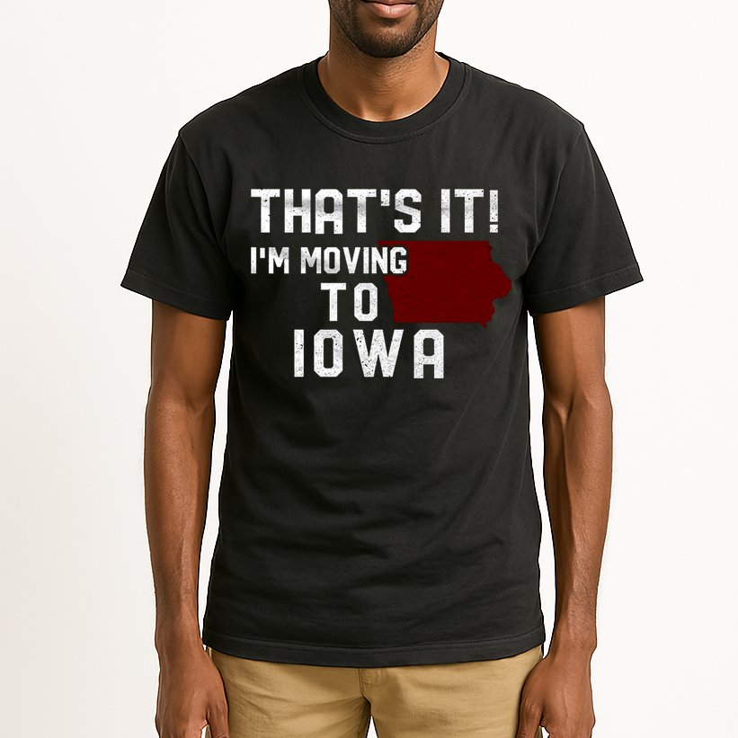 That's It I'm Moving To Iowa Map Funny Iowa Lover Tall T-Shirt