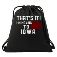 That's It I'm Moving To Iowa Map Funny Iowa Lover Drawstring Bag