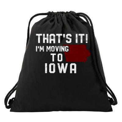 That's It I'm Moving To Iowa Map Funny Iowa Lover Drawstring Bag