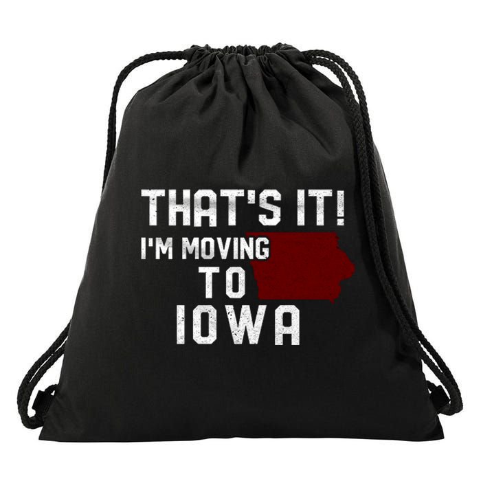 That's It I'm Moving To Iowa Map Funny Iowa Lover Drawstring Bag