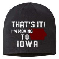 That's It I'm Moving To Iowa Map Funny Iowa Lover Sustainable Beanie