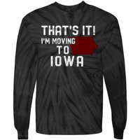 That's It I'm Moving To Iowa Map Funny Iowa Lover Tie-Dye Long Sleeve Shirt