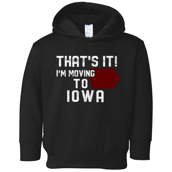 That's It I'm Moving To Iowa Map Funny Iowa Lover Toddler Hoodie