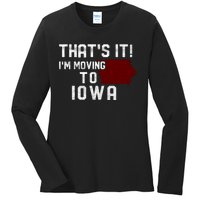 That's It I'm Moving To Iowa Map Funny Iowa Lover Ladies Long Sleeve Shirt