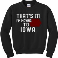 That's It I'm Moving To Iowa Map Funny Iowa Lover Kids Sweatshirt