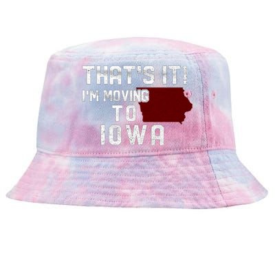 That's It I'm Moving To Iowa Map Funny Iowa Lover Tie-Dyed Bucket Hat