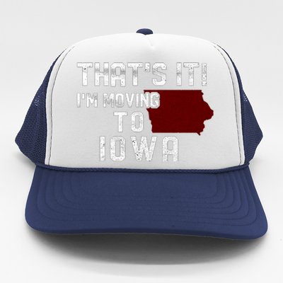 That's It I'm Moving To Iowa Map Funny Iowa Lover Trucker Hat