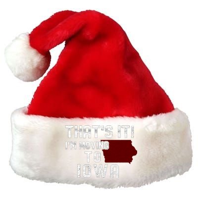 That's It I'm Moving To Iowa Map Funny Iowa Lover Premium Christmas Santa Hat