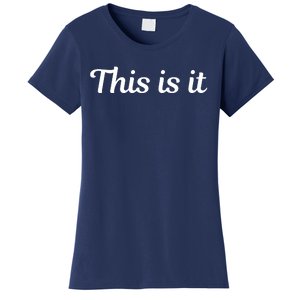 This Is It Women's T-Shirt