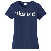 This Is It Women's T-Shirt