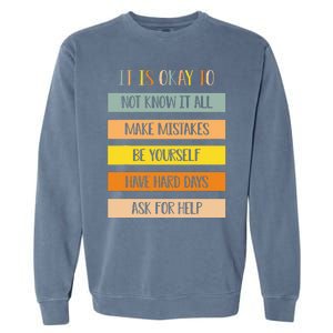 Teacher It Is Okay To Not Know It All Make Mistakes Yourself Garment-Dyed Sweatshirt