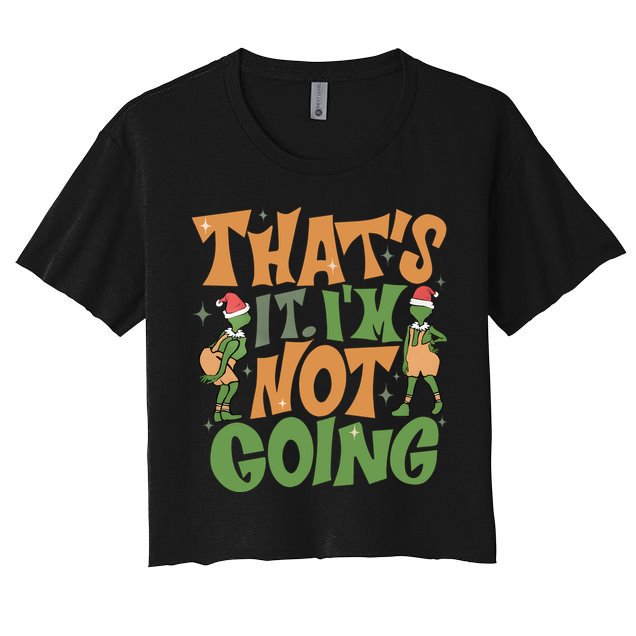 ThatS It Im Not Going Funny Christmas Crop Top