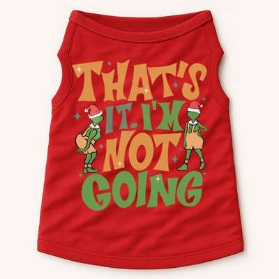 ThatS It Im Not Going Funny Christmas Doggie Tank