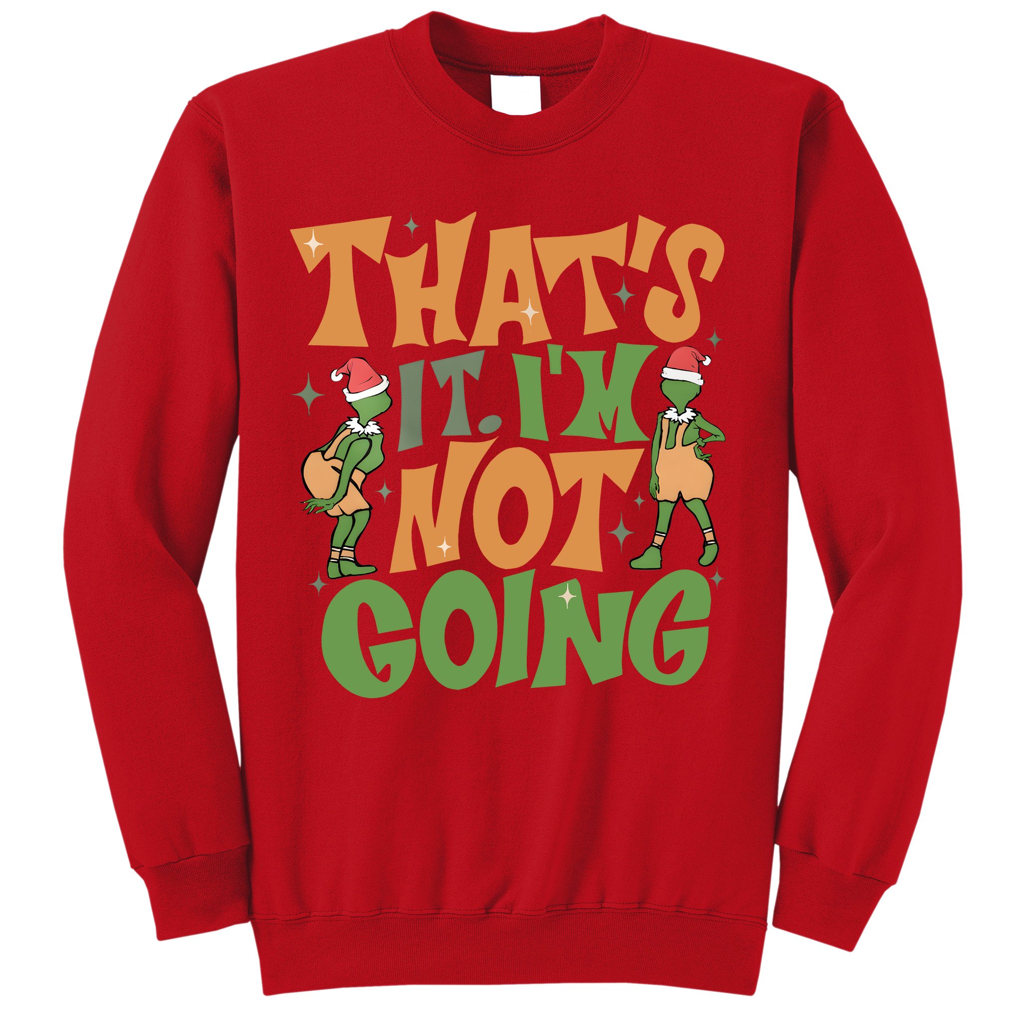 ThatS It Im Not Going Funny Christmas Sweatshirt