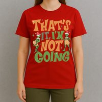 ThatS It Im Not Going Funny Christmas T-Shirt