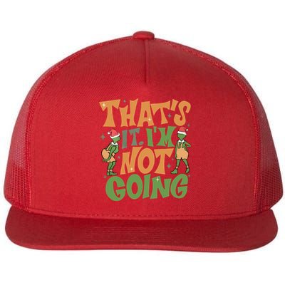 ThatS It Im Not Going Funny Christmas Flatbill Hat