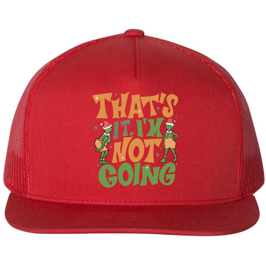 ThatS It Im Not Going Funny Christmas Flat Bill Trucker Hat
