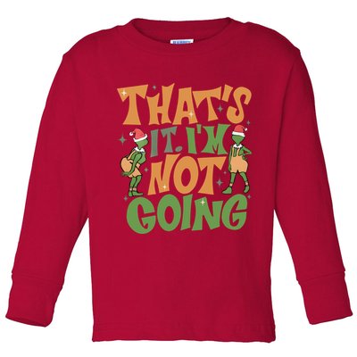 ThatS It Im Not Going Funny Christmas Toddler Long Sleeve Shirt