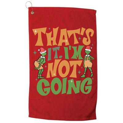 ThatS It Im Not Going Funny Christmas Golf Towel
