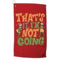 ThatS It Im Not Going Funny Christmas Golf Towel