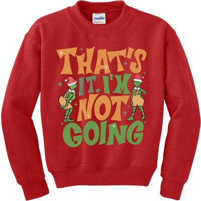 ThatS It Im Not Going Funny Christmas Kids Sweatshirt