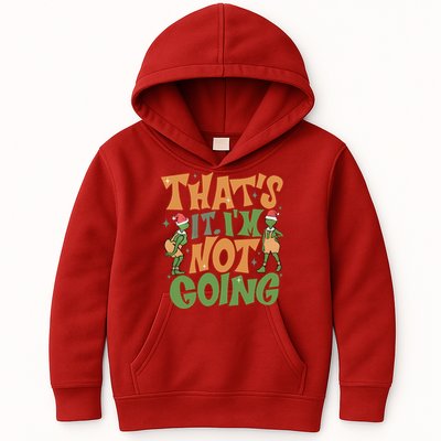 ThatS It Im Not Going Funny Christmas Kids Hoodie