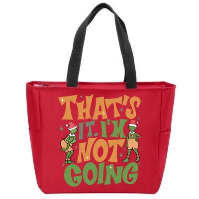 ThatS It Im Not Going Funny Christmas Zip Tote Bag