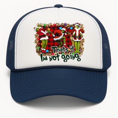 That's It I'm Not Going, Christmas Funny Shirt Trucker Hat