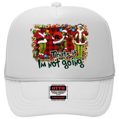 That's It I'm Not Going, Christmas Funny Shirt High Crown Mesh Back Trucker Hat