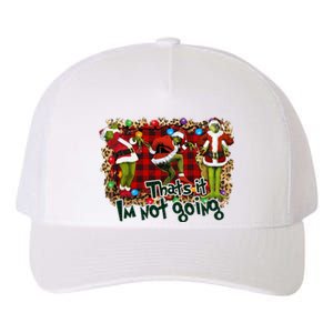 That's It I'm Not Going, Christmas Funny Shirt Yupoong Adult 5-Panel Trucker Hat