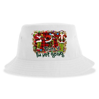 That's It I'm Not Going, Christmas Funny Shirt Sustainable Bucket Hat