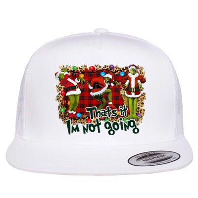 That's It I'm Not Going, Christmas Funny Shirt Flat Bill Trucker Hat