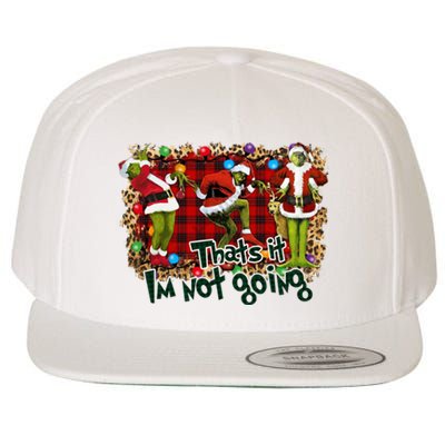 That's It I'm Not Going, Christmas Funny Shirt Wool Snapback Cap