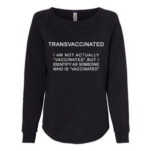 Transvaccinated I Identify As Someone Who Is Vaccinated Womens California Wash Sweatshirt