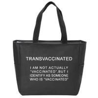 Transvaccinated I Identify As Someone Who Is Vaccinated Zip Tote Bag