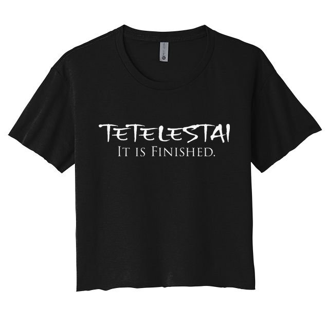 Tetelestai It Is Finished Greek English Jesus Bible Verse Women's Crop Top Tee