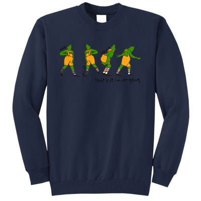 That's It I'm Not Going Funny Grinchmas Tall Sweatshirt