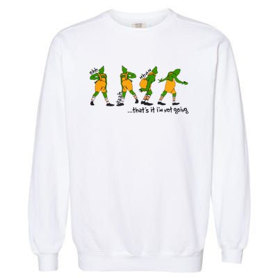 That's It I'm Not Going Funny Grinchmas Garment-Dyed Sweatshirt