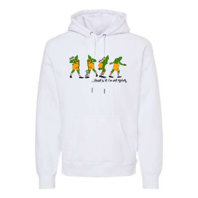 That's It I'm Not Going Funny Grinchmas Premium Hoodie