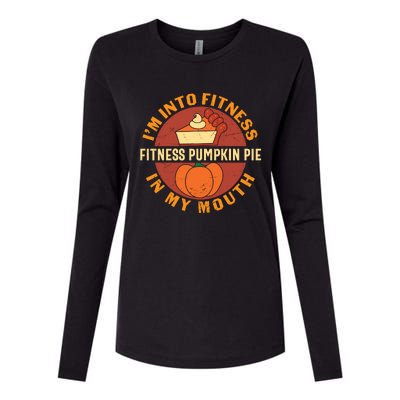 Thanksgiving I'm Into Fitness Pumpkin Pie In My Mouth Womens Cotton Relaxed Long Sleeve T-Shirt