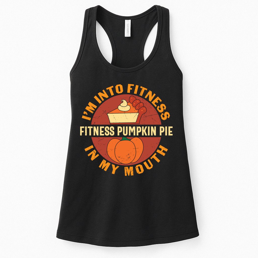 Thanksgiving I'm Into Fitness Pumpkin Pie In My Mouth Womens Tank Top