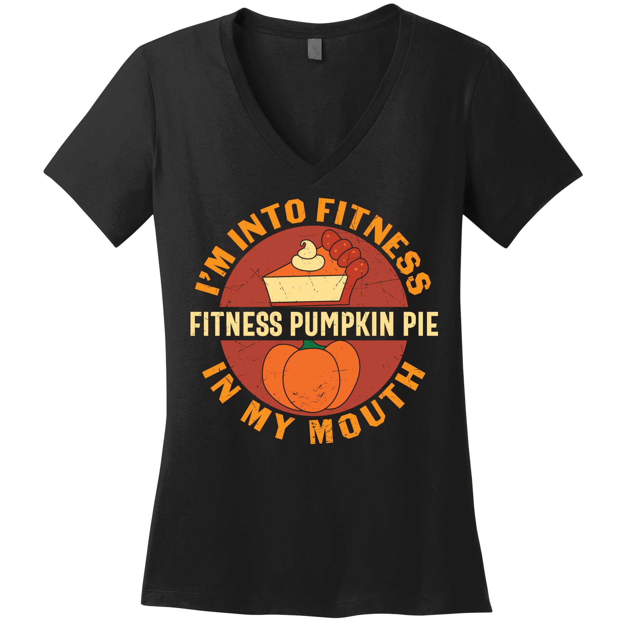 Thanksgiving I'm Into Fitness Pumpkin Pie In My Mouth Women's V-Neck T-Shirt