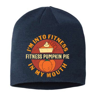 Thanksgiving I'm Into Fitness Pumpkin Pie In My Mouth Sustainable Beanie