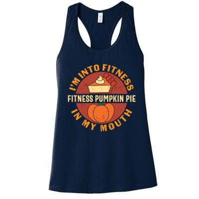 Thanksgiving I'm Into Fitness Pumpkin Pie In My Mouth Women's Racerback Tank