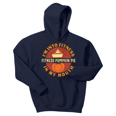 Thanksgiving I'm Into Fitness Pumpkin Pie In My Mouth Kids Hoodie