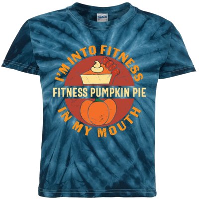 Thanksgiving I'm Into Fitness Pumpkin Pie In My Mouth Kids Tie-Dye T-Shirt