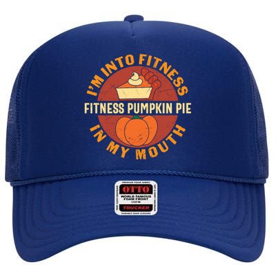 Thanksgiving I'm Into Fitness Pumpkin Pie In My Mouth High Crown Mesh Back Trucker Hat