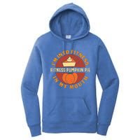 Thanksgiving I'm Into Fitness Pumpkin Pie In My Mouth Women's Pullover Hoodie